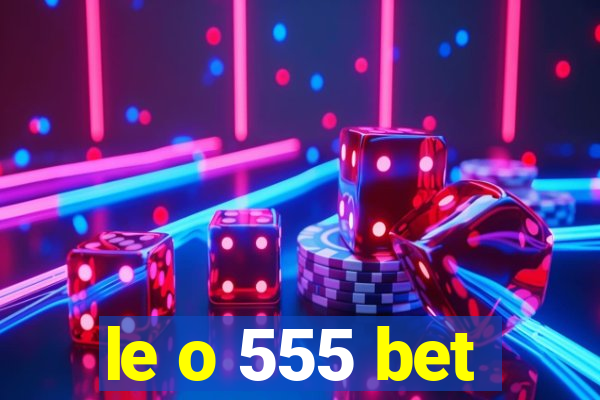 le o 555 bet